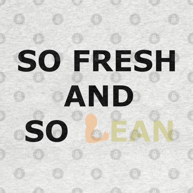 So Fresh So Lean by Milasneeze
